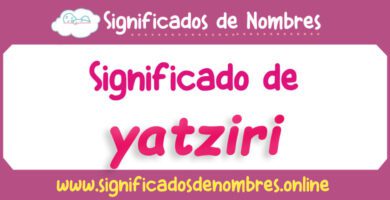 Significado de Yatziri