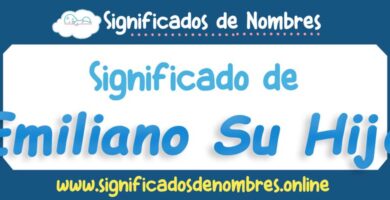 Significado de Emiliano Su Hijo