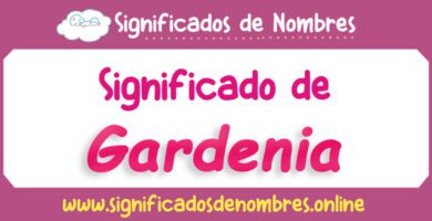 Significado de Gardenia