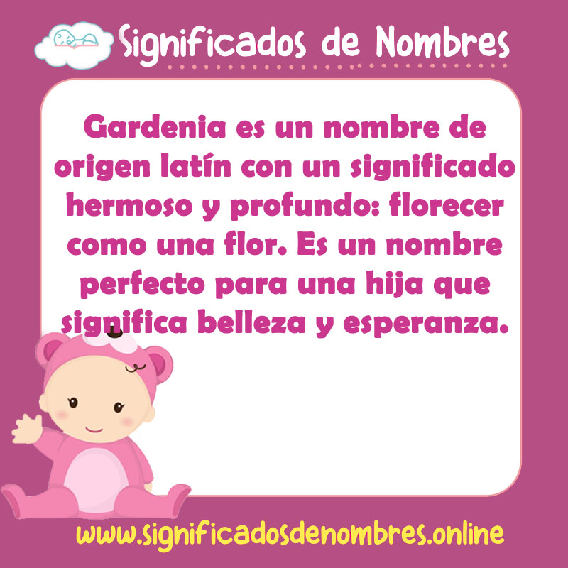 Significado y origen del nombre Gardenia