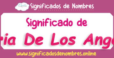 Significado de Maria De Los Angeles