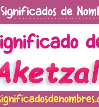Significado de Aketzali