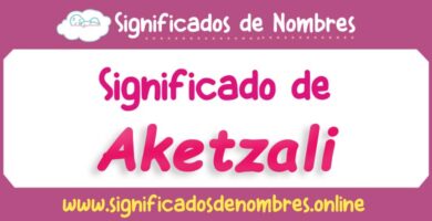Significado de Aketzali