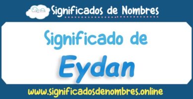 Significado de Eydan