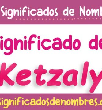 Significado de Ketzaly