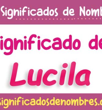 Significado de Lucila