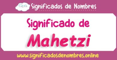 Significado de Mahetzi