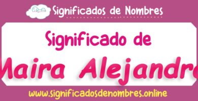 Significado de Maira Alejandra