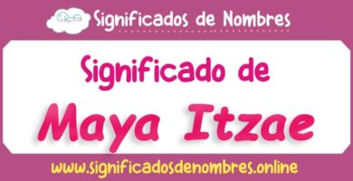 Significado de Maya Itzae