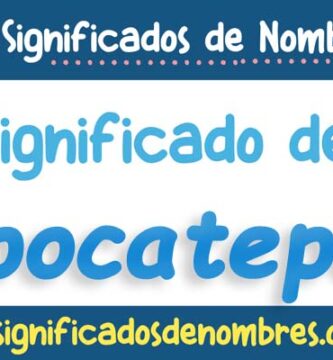 Significado de Popocatepetl