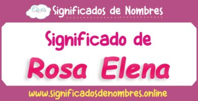 Significado de Rosa Elena