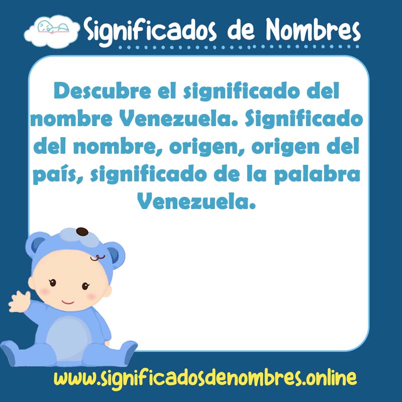 Significado y origen del nombre Venezuela