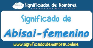Significado de Abisai Femenino