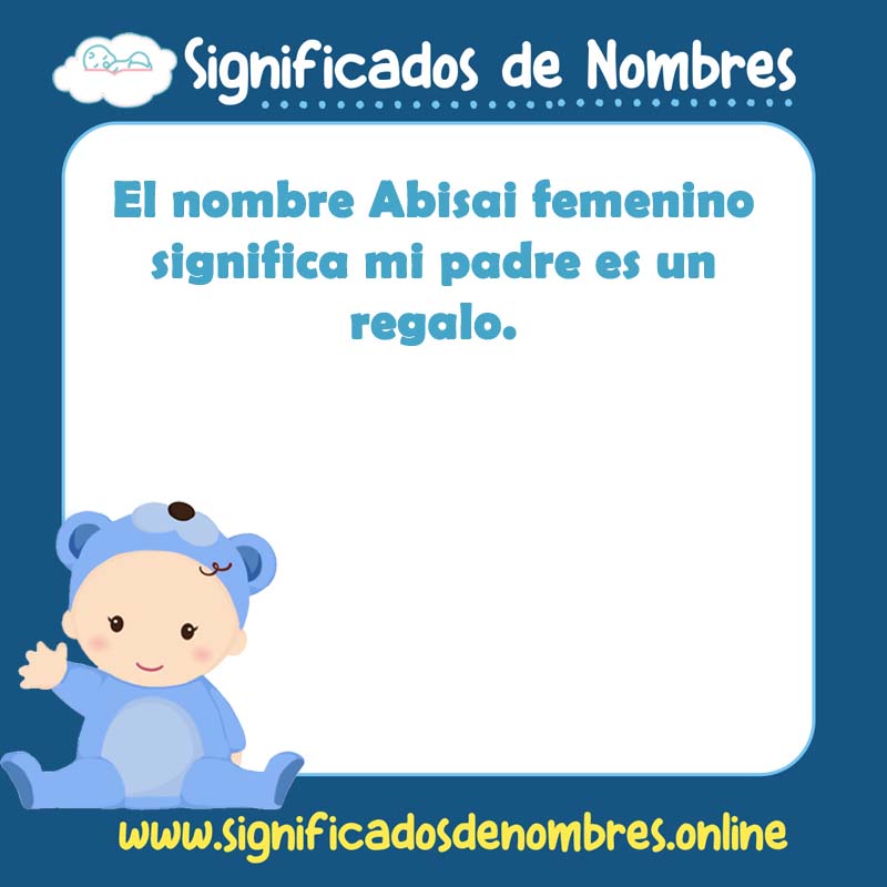 Significado y origen del nombre Abisai Femenino
