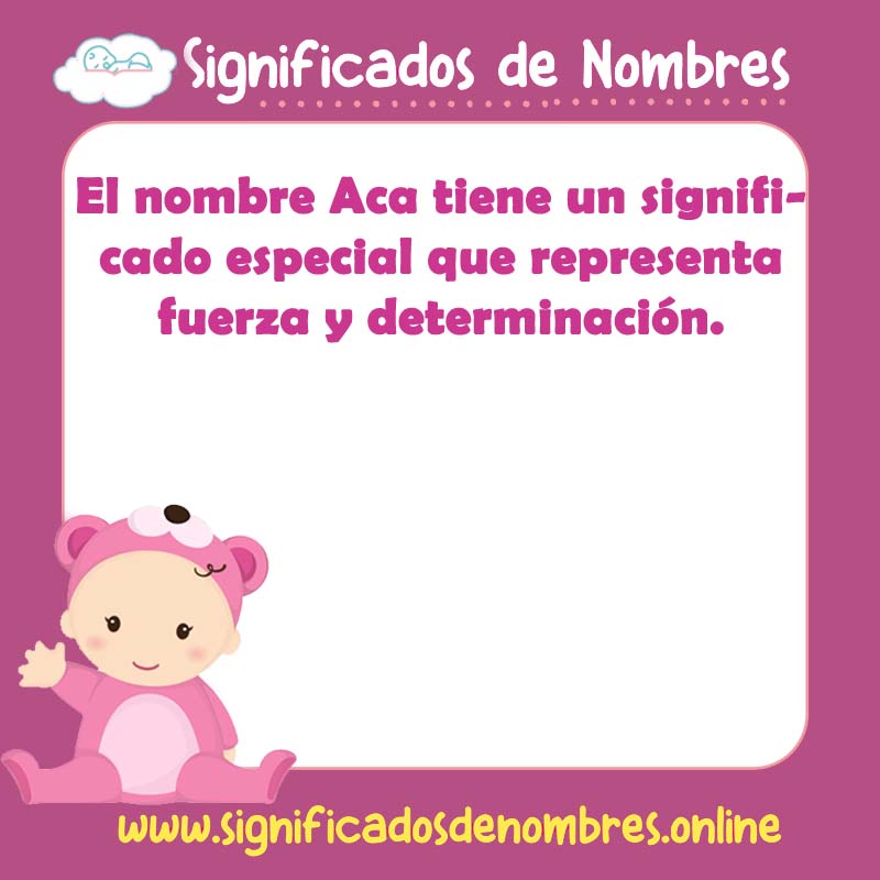 Significado y origen del nombre Aca