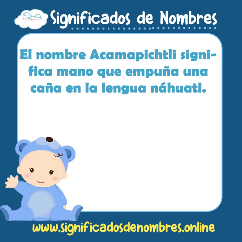 Significado y origen del nombre Acamapichtli