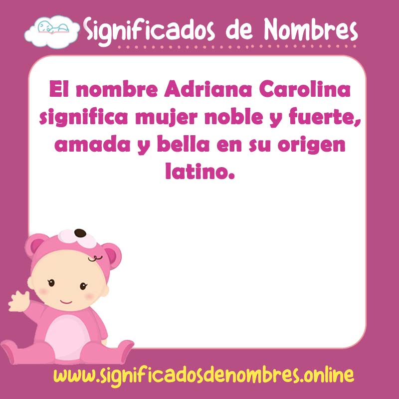 Significado y origen del nombre Adriana Carolina