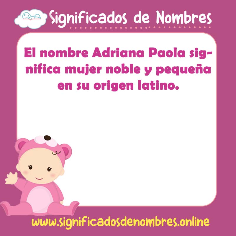 Significado y origen del nombre Adriana Paola