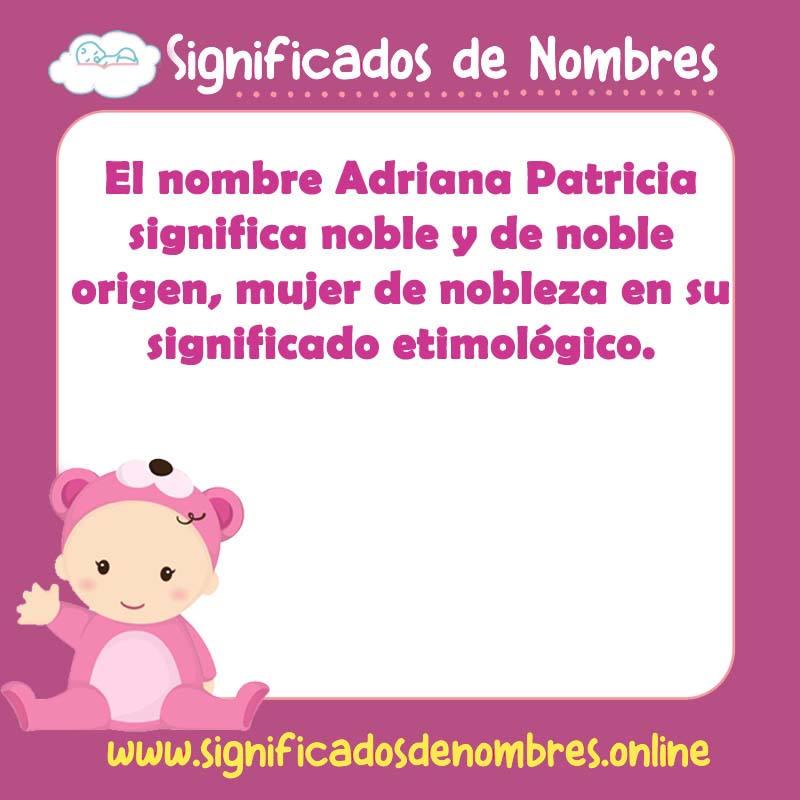 Significado y origen del nombre Adriana Patricia