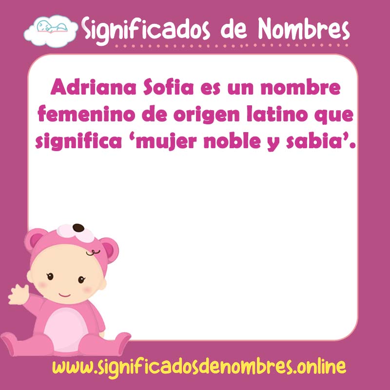 Significado y origen del nombre Adriana Sofia