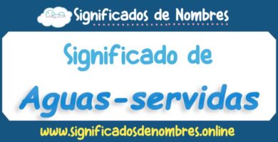 Significado de Aguas Servidas