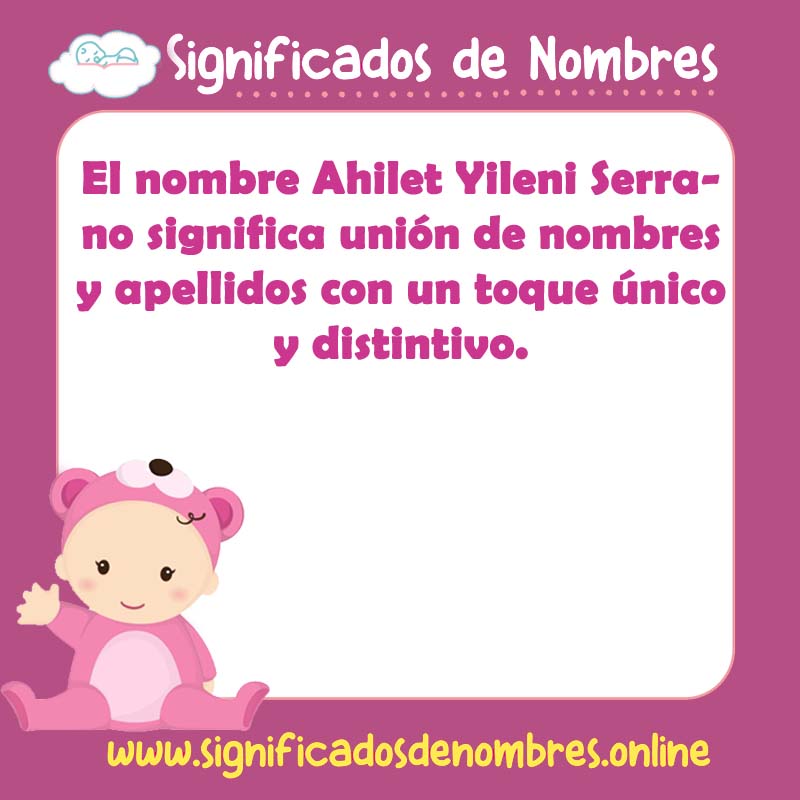 Significado y origen del nombre Ahilet Yileni Serrano