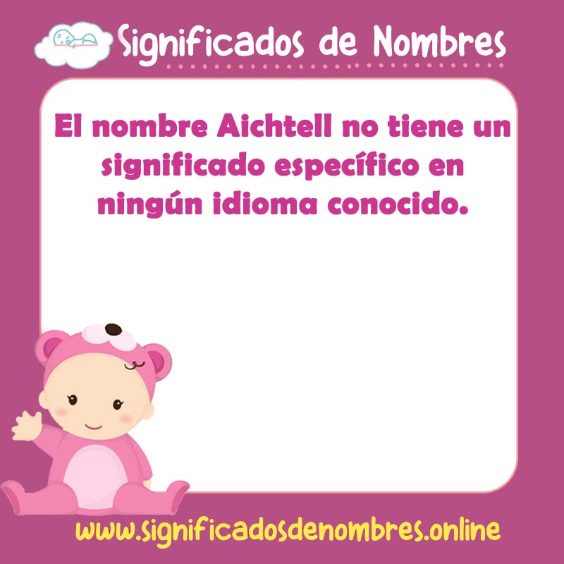 Significado y origen del nombre Aichtell