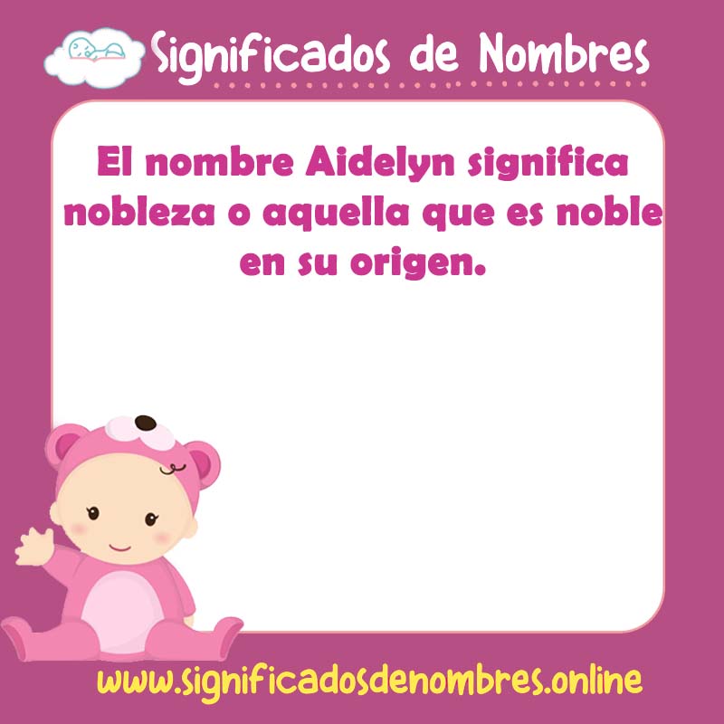 Significado y origen del nombre Aidelyn