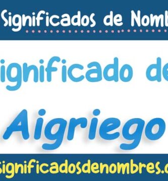 Significado de Aigriego