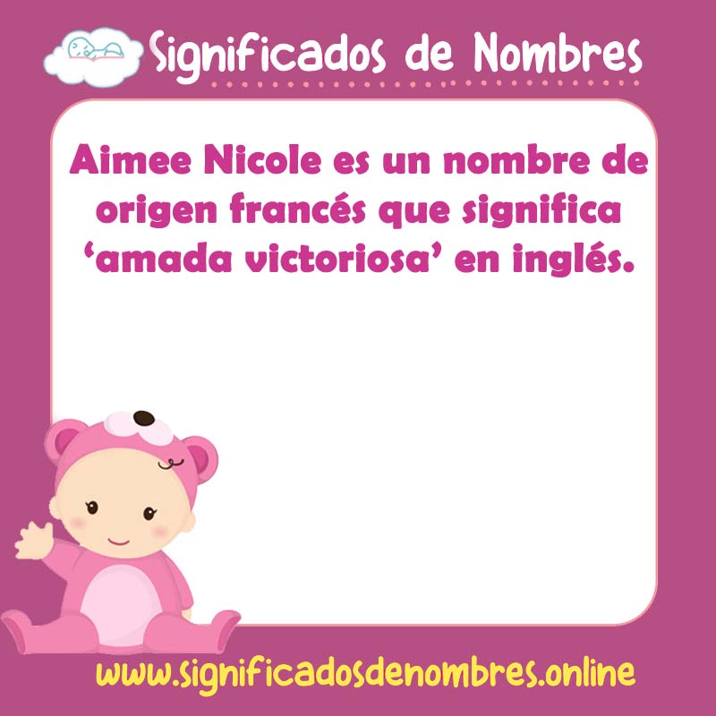 Significado y origen del nombre Aimee Nicole