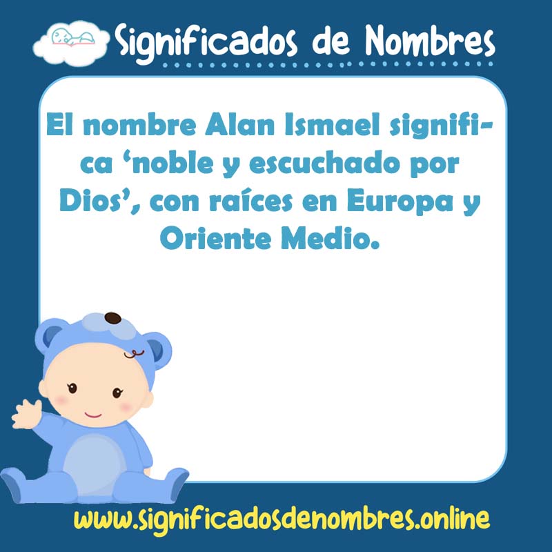 Significado y origen del nombre Alan Ismael