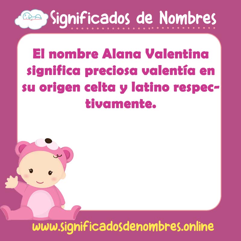 Significado y origen del nombre Alana Valentina