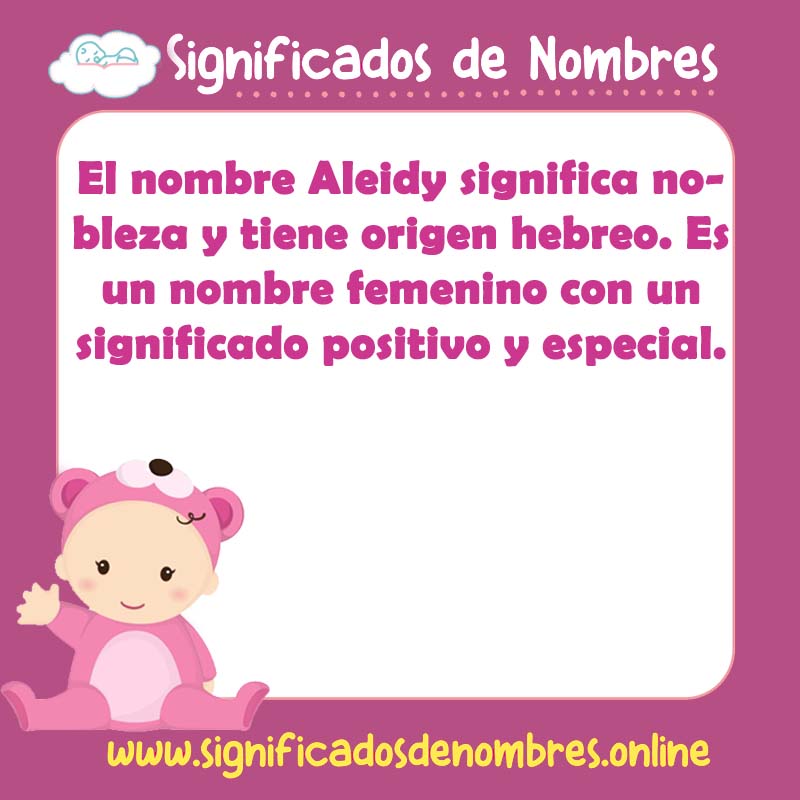 Significado y origen del nombre Aleidy