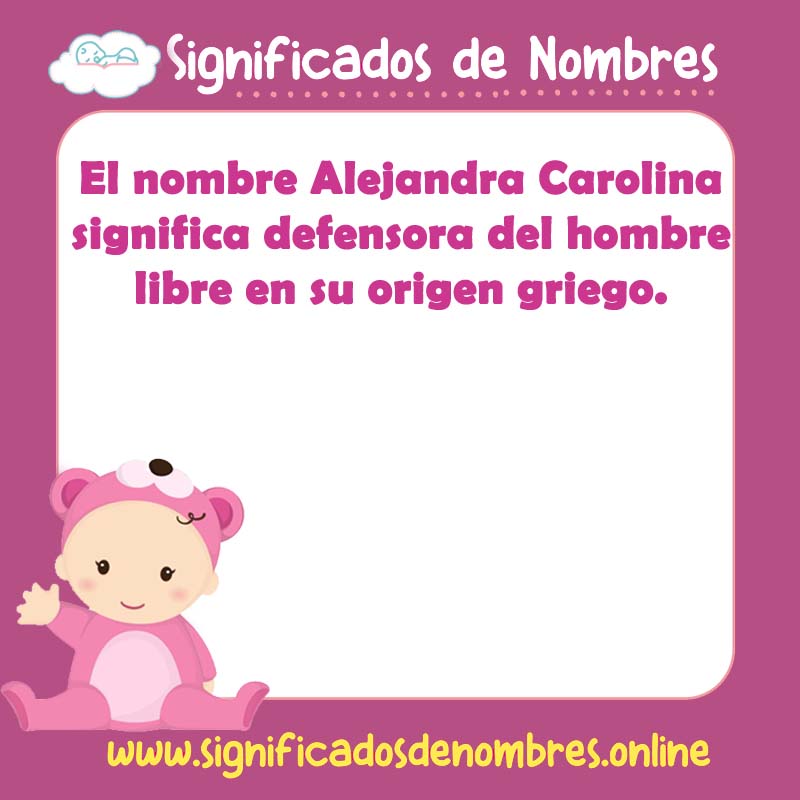 Significado y origen del nombre Alejandra Carolina