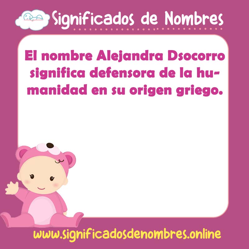 Significado y origen del nombre Alejandra Dsocorro