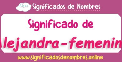 Significado de Alejandra Femenino