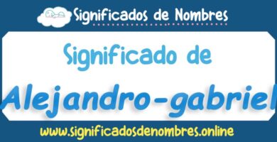Significado de Alejandro Gabriel