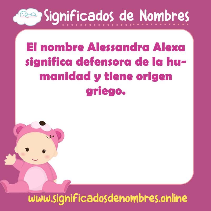 Significado y origen del nombre Alessandra Alexa