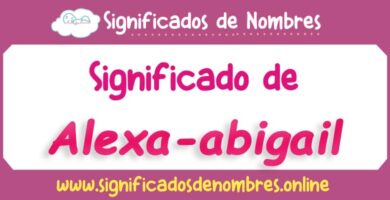 Significado de Alexa Abigail