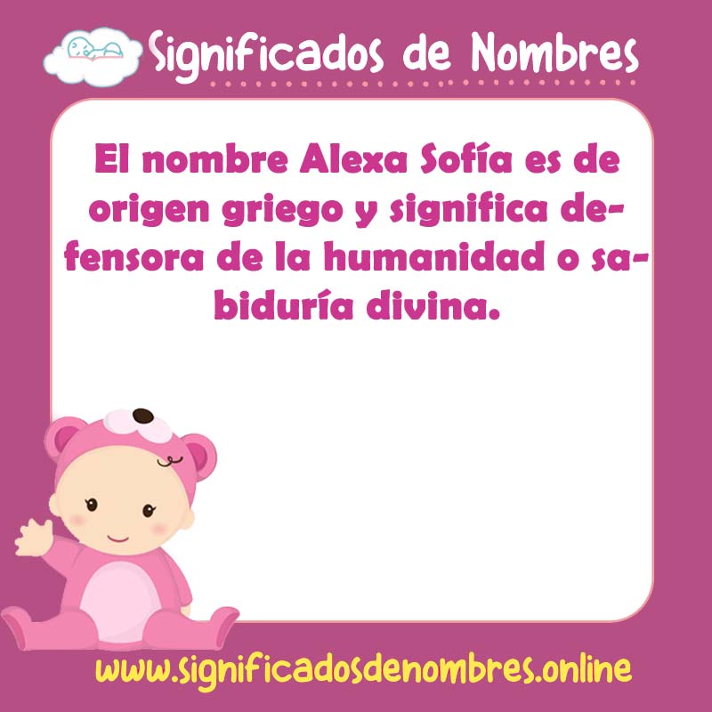 Significado y origen del nombre Alexa Sofia