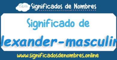 Significado de Alexander Masculino