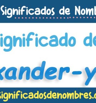Significado de Alexander Yahir