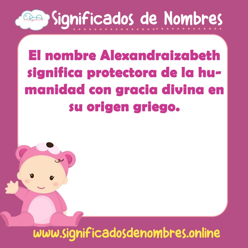 Significado y origen del nombre Alexandraizabeth