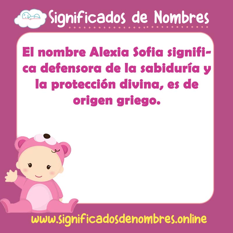 Significado y origen del nombre Alexia Sofia