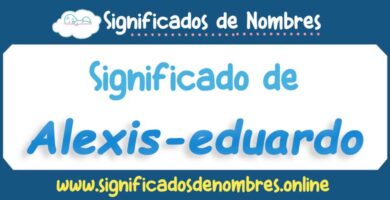 Significado de Alexis Eduardo
