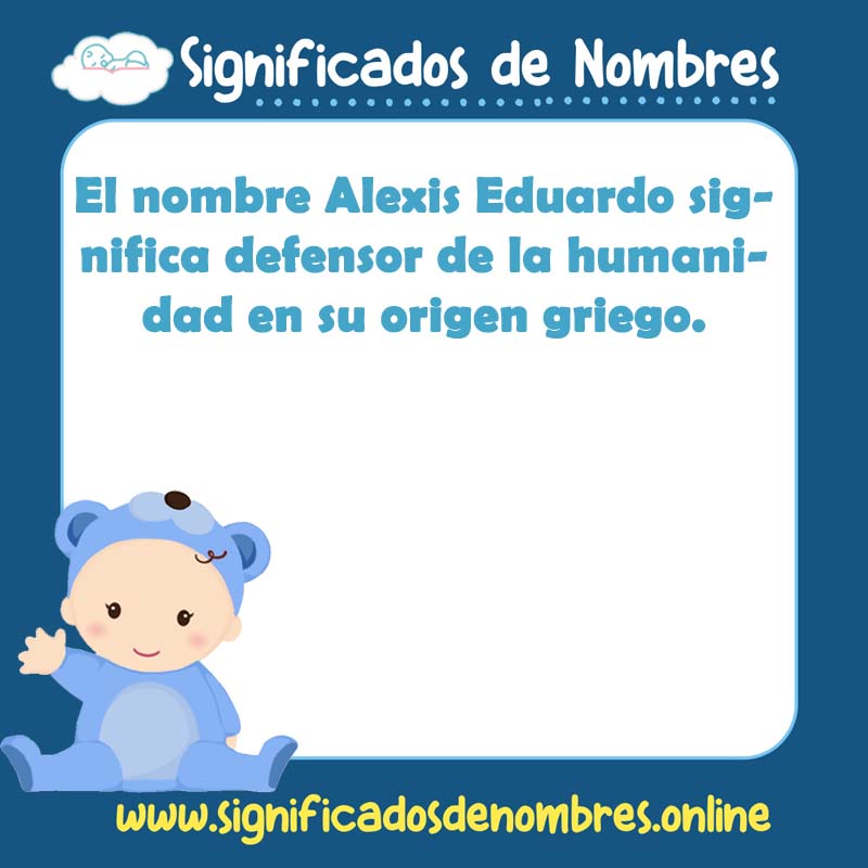 Significado y origen del nombre Alexis Eduardo