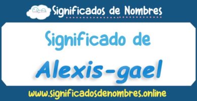 Significado de Alexis Gael