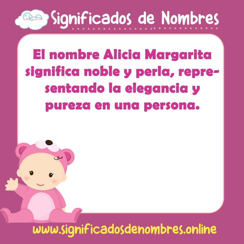 Significado y origen del nombre Alicia Margarita