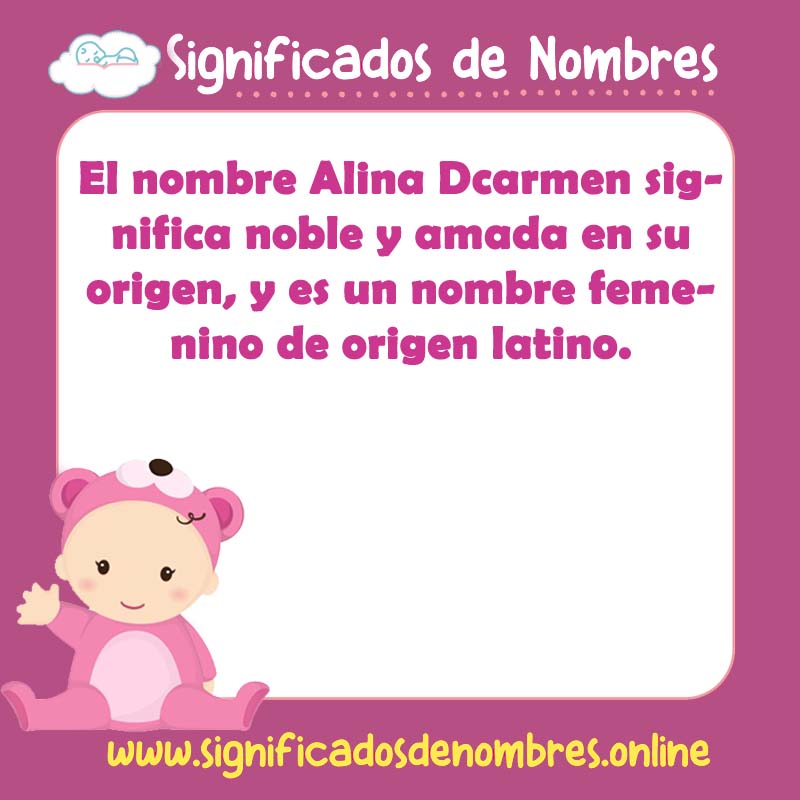 Significado y origen del nombre Alina Dcarmen