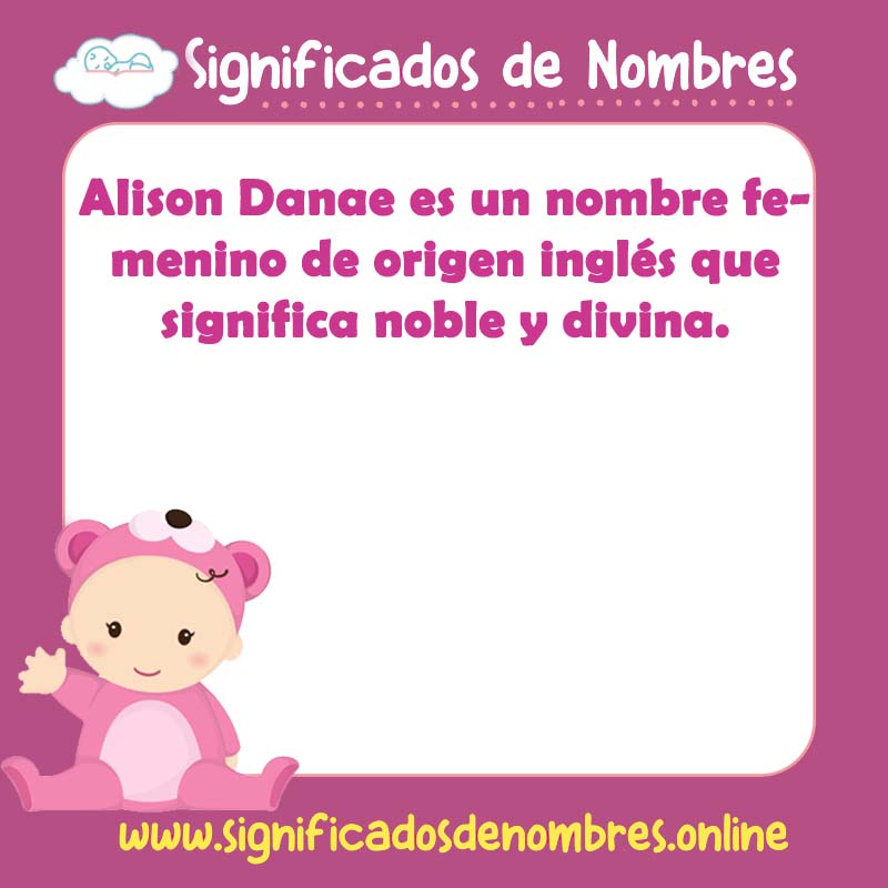 Significado y origen del nombre Alison Danae